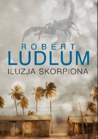 Iluzja skorpiona - Robert Ludlum