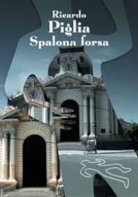 Spalona forsa - Ricardo Piglia