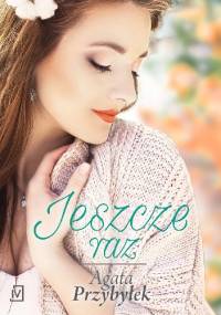 Jeszcze raz - Agata Przybyłek