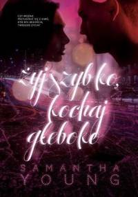 Żyj szybko, kochaj głęboko - Samantha Young