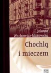 Chochlą i mieczem - Jolanta Wachowicz-Makowska