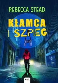 Kłamca i szpieg - Rebecca Stead