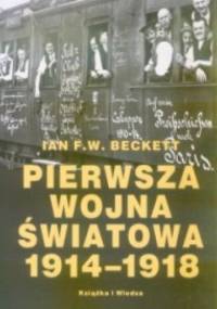 Pierwsza wojna światowa 1914-1918 - Ian F.W. Beckett