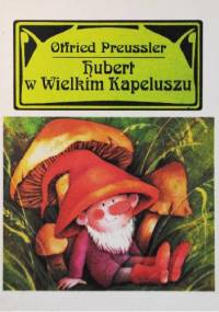 Hubert w Wielkim Kapeluszu - Otfried Preussler