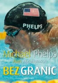 Bez granic - Alan Abrahamson, Michael Phelps