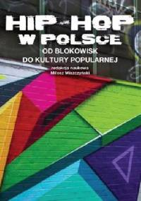 Hip-Hop w Polsce. Od blokowisk do kultury popularnej - Miłosz Miszczyński