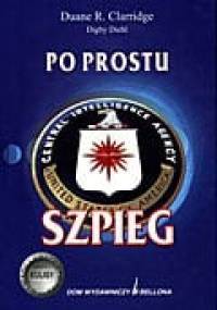 Po prostu szpieg - Duane R. Clarridge, Digby Diehl