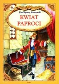Kwiat paproci - Józef Ignacy Kraszewski