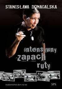 Intensywny zapach ruty - Stanisława Domagalska