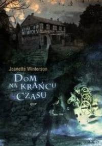 Dom na krańcu czasu - Jeanette Winterson