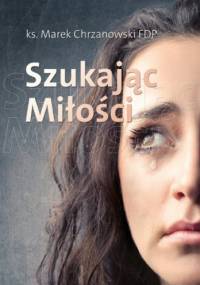 Szukając Miłości - Marek Chrzanowski