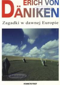 Zagadki w dawnej Europie : na tropach tajemniczych linii - Erich von Däniken