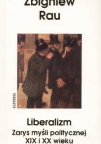 Liberalizm. Zarys myśli politycznej XIX i XX w. - Zbigniew Rau