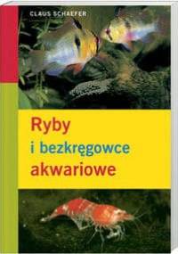 Ryby i bezkręgowce akwariowe - Claus Schaefer