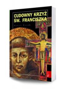 Cudowny krzyż św. Franciszka - Paweł Pająk