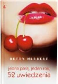 Jedna para, jeden rok, 52 uwiedzenia - Betty Herbert