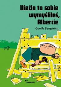 Nieźle to sobie wymyśliłeś, Albercie - Gunilla Bergström