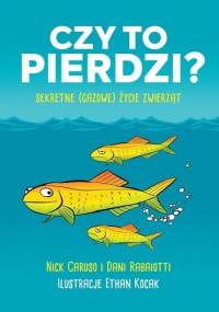 Czy to pierdzi? Sekretne (gazowe) życie zwierząt - Dani Rabaiotti, Nick Caruso