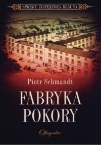 Fabryka pokory - Piotr Schmandt