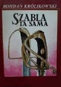 Szabla ta sama - Bohdan Królikowski