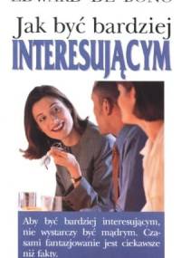 Jak być bardziej interesującym - Edward de Bono