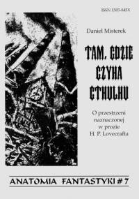 Tam, gdzie czyha Cthulhu: O przestrzeni naznaczonej w prozie H. P. Lovecrafta - Daniel Misterek
