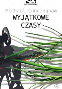 Wyjątkowe czasy - Michael Cunningham