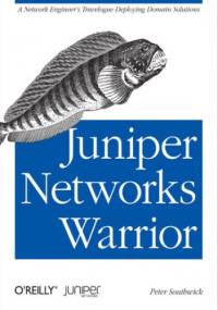 Juniper Networks Warrior. A Guide to the Rise of Juniper Networks Implementations - Southwick Peter