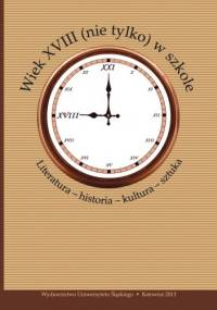 Wiek XVIII (nie tylko) w szkole. Literatura – historia – kultura – sztuka