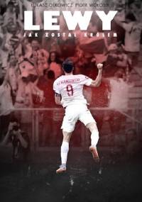 Lewy. Jak został królem - Łukasz Olkowicz, Piotr Wołosik
