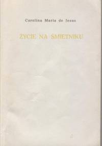 Życie na śmietniku - Carolina Maria de Jesus