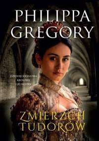 Zmierzch Tudorów - Philippa Gregory