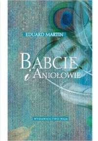 Babcie i Aniołowie - Eduard Martin