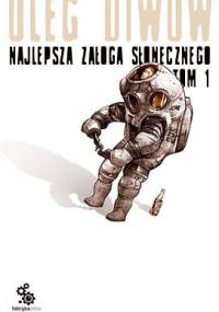 Najlepsza załoga Słonecznego, t.1 - Oleg Diwow