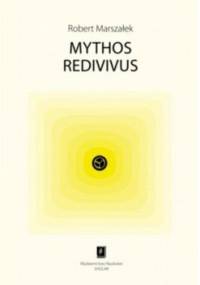Mythos redivivus - Robert Marszałek