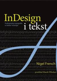 InDesign i tekst. Profesjonalna typografia w Adobe® InDesign® - Nigel French