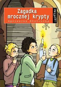 Zagadka Mrocznej Krypty - Agnieszka Błotnicka