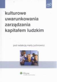 Kulturowe uwarunkowania zarządzania kapitałem ludzkim - Marta Juchnowicz