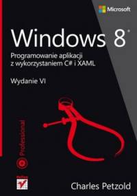 Windows 8. Programowanie aplikacji z wykorzystaniem C# i XAML - Charles Petzold