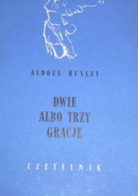 Dwie Albo Trzy Gracje - Aldous Huxley
