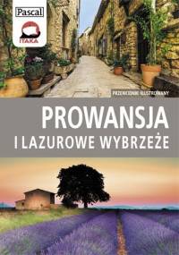 Prowansja i Lazurowe Wybrzeże. Przewodnik ilustrowany - praca zbiorowa