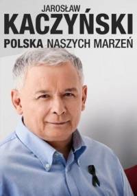 Polska naszych marzeń - Jarosław Kaczyński
