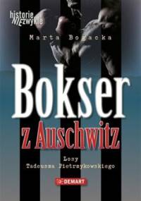 Bokser z Auschwitz – Losy Tadeusza Pietrzykowskiego - Marta Bogacka