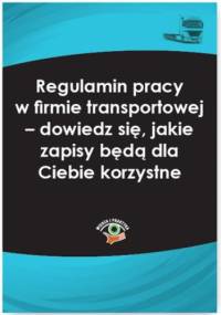 Regulamin pracy w firmie transportowej - dowiedz się, jakie zapisy będą dla Ciebie korzystne - Lankamer Karol