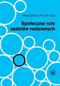 Społeczne role sędziów rodzinnych - Arczewska Magdalena