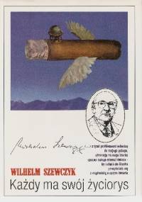Każdy ma swój życiorys - Wilhelm Szewczyk