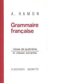 Grammaire française - Classes de quatrième et suivantes - Albert Hamon