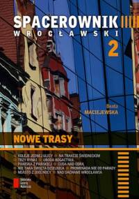 Spacerownik wrocławski: Nowe trasy - Beata Maciejewska