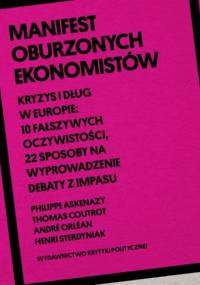 Manifest oburzonych ekonomistów. Kryzys i dług w Europie: 10 fałszywych oczywistości, 22 sposoby na wyprowadzenie debaty z impasu