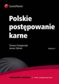 Polskie postępowanie karne - Tomasz Grzegorczyk, Janusz Tylman